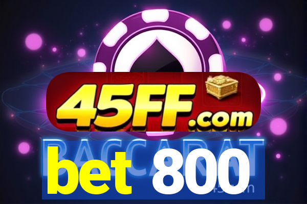 bet 800